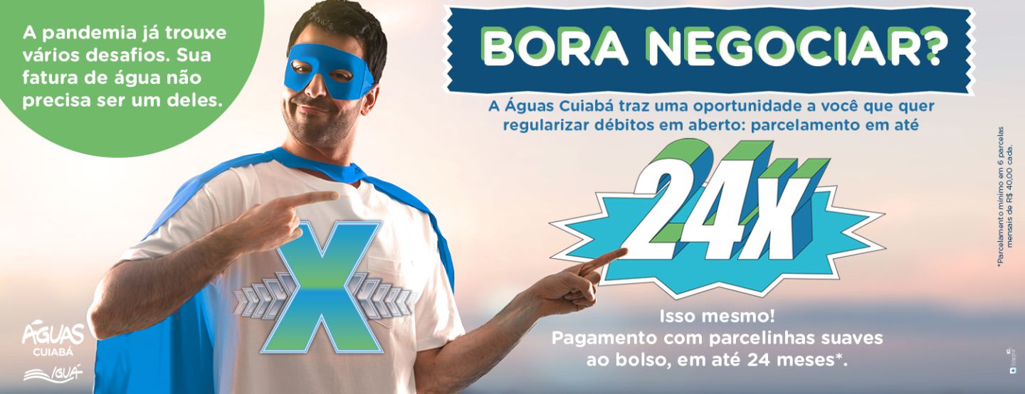 BORA NEGOCIAR? Águas Cuiabá oferece renegociação em até 24 parcelas e isenção de juros e multa BORA NEGOCIAR? Águas Cuiabá oferece renegociação em até 24 parcelas e isenção de juros e multa