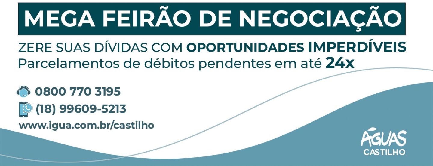 MEGA FEIRÃO DE NEGOCIAÇÃO: Águas Castilho oferece facilidades para quitação de débitos MEGA FEIRÃO DE NEGOCIAÇÃO: Águas Castilho oferece facilidades para quitação de débitos