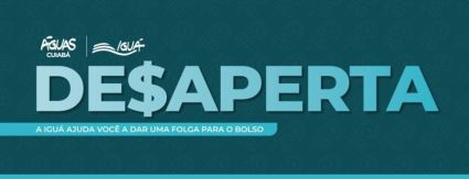 DE$APERTA: Águas Cuiabá prorroga campanha de regularização financeira DE$APERTA: Águas Cuiabá prorroga campanha de regularização financeira