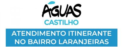 Águas Castilho realiza atendimento itinerante no bairro Laranjeiras dias 19 e 20 de dezembro Águas Castilho realiza atendimento itinerante no bairro Laranjeiras dias 19 e 20 de dezembro